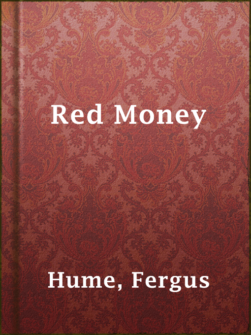 Title details for Red Money by Fergus Hume - Available